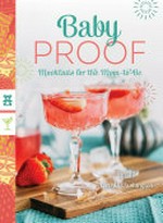 Baby proof : mocktails for the mom-to-be / Nicole Nared-Washington.