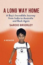 A long way home / Saroo Brierley with Larry Buttrose.