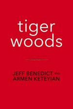 Tiger Woods / Jeff Benedict and Armen Keteyian.