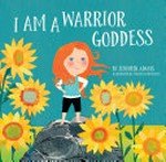 I am a warrior goddess / by Jennifer Adams ; illustrated by Carme Lemniscates.