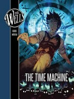 The time machine / H.G. Wells ; written by Dobbs ; art by Mathieu Moreau ; English translation by Montana Kane.