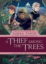 A thief among the trees / story by Sabaa Tahir ; script by Nicole Andelfinger ; art by Sonia Liao ; colors by Kieran Quigley ; letters by Mike Fiorentino.