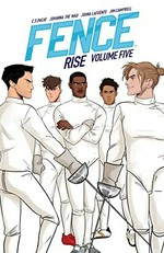 Fence. Volume five, Rise / written by C.S. Pacat ; illustrated by Johanna the Mad ; colors by Joana LaFuente ; letters by Jim Campbell.