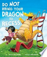 Do not bring your dragon to recess / written by Julie Gassman ; illustrated by Andy Elkerton.