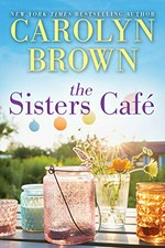 The sisters café / Carolyn Brown.
