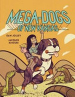 Mega-dogs of New Kansas / Dan Jolley, Jacques Khouri.