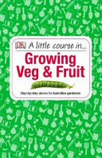 Growing veg and fruit / Simon Akeroyd ; Australian consultant, Jennifer Wilkinson.