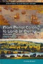 From penal colony to land of plenty : eyewitness to European settlement, 1786-1850 / Nicolas Brasch.
