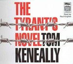 The tyrant's novel / Tom Keneally ; read by Paul English.