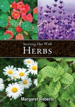 Starting out with herbs / Margaret Roberts.