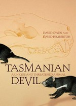 Tasmanian devil : a unique and threatened animal / David Owen and David Pemberton.