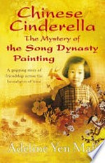 Chinese Cinderella : the mystery of the Song dynasty painting / Adeline Yen Mah.