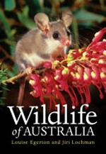 Wildlife of Australia / Louise Egerton and Jiri Lochman.