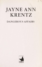 Dangerous affairs / Jayne Ann Krentz.
