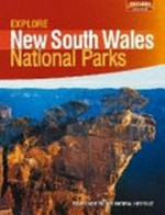 Explore New South Wales national parks / [writers: Margaret Barca, Heather Pearson].