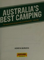 Australia's best camping : the most scenic campgrounds around Australia - naturally / Kerryn Burgess.