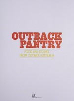 Outback pantry : food and stories from outback Australia / Lynton Tapp.