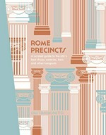 Rome precincts : a curated guide to the city's best shops, eateries, bars and other hangouts / text Cristian Bonetto.