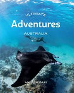 Ultimate adventures : Australia / Andrew Bain.
