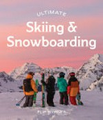 Ultimate skiing & snowboarding / Flip Byrnes.