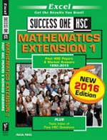 Success one HSC mathematics extension 1 : past HSC papers & worked answers 1992-2015 : plus topic index of past HSC questions.