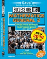 Mathematics general 2 : past HSC papers & worked answers 2004-2017 : plus topic index of past HSC questions / commissioning and series editor: Mark Dixon ; project editor: Rosemary Peers.