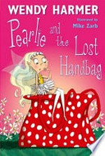 Pearlie and the lost handbag / Wendy Harmer ; illustrated by Michael Zarb.