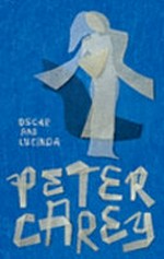 Oscar and Lucinda / Peter Carey.
