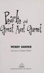 Pearlie and great aunt Garnet / Wendy Harmer ; illustrated by Gypsy Taylor.