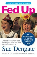 Fed up : understanding how food affects your child and what you can do about it / Sue Dengate.