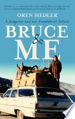 Bruce & me : a daughter and her fraudulent father / Oren Siedler.