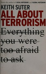 All about terrorism : everything you were too afraid to ask / Keith Suter.