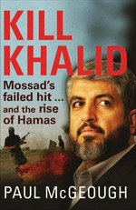 Kill Khalid : Mossad's failed hit - and the rise of Hamas / Paul McGeough.