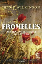 Fromelles : Australia's bloodiest day at war / Carole Wilkinson.