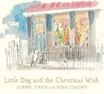 Little dog and the Christmas wish / Corinne Fenton ; [illustrated by] Robin Cowcher.