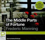 The middle parts of fortune / Frederic Manning ; read by Stanley McGeagh ; with introduction by Bud Tingwell.