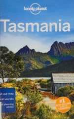 Tasmania / this edition written and researched by Anthony Ham, Charles Rawlings-Way and Meg Worby.
