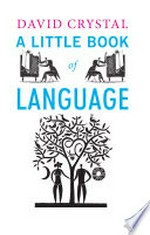 A little book of language / David Crystal.