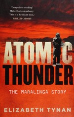 Atomic thunder : the Maralinga story / Elizabeth Tynan.