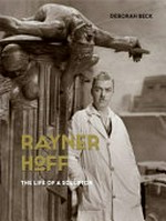 Rayner Hoff : the life of a sculptor / Deborah Beck.