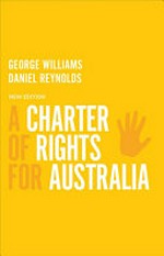 A charter of rights for Australia / George Williams and Daniel Reynolds.