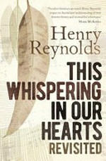 This whispering in our hearts revisited / Henry Reynolds
