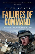 Failures of command : the death of Private Robert Poate / Hugh Poate.