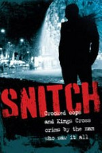 Snitch : crooked cops and Kings Cross crims by the man who saw it all / as told to Jimmy Thomson.