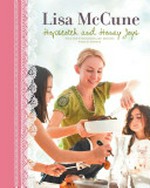Hopscotch and honey joys : food for your family and friends / Lisa McCune with Di Thomas ; photography by Greg Elms.