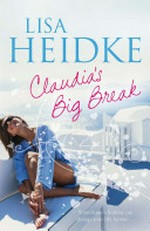 Claudia's big break / Lisa Heidke.
