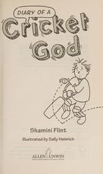 Diary of a cricket god / Shamini Flint ; illustrated by Sally Heinrich.