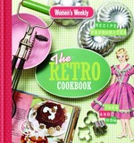 The retro cookbook / [food director, Pamela Clark ; photographer: Dean Wilmot]