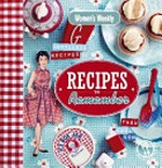 Recipes to remember / food and editorial director - Pamela Clark.