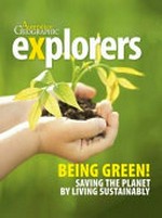 Being green : saving the planet by living sustainably / Lauren Smith.